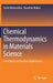 Chemical Thermodynamics in Materials Science-From Basics to Practical Applications by Matsushita