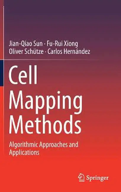 Cell Mapping Methods: Algorithmic Approaches and Applications by Jian-Qiao Sun