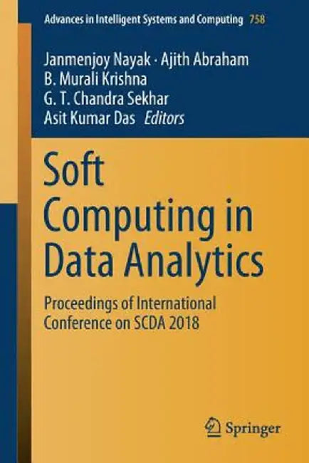 Soft Computing in Data Analytics: Proceedings of International Conference on Scda 2018 by Janmenjoy Nayak