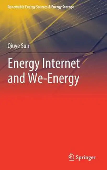 Energy Internet and We-Energy by Qiuye Sun