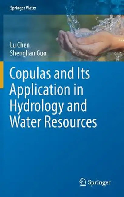 Copulas and Its Application in Hydrology and Water Resources by Lu Chen