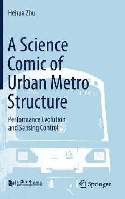 A Science Comic of Urban Metro Structure: Performance Evolution and Sensing Control by Hehua Zhu