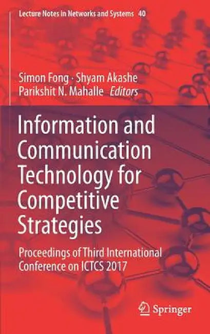 Information and Communication Technology for Competitive Strategies: Proceedings of Third International Conference on Ictcs 2017 by Simon Fong