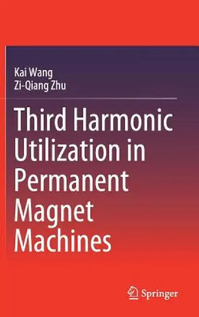 Third Harmonic Utilization in Permanent Magnet Machines by Kai Wang