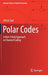 Polar Codes: A Non-Trivial Approach to Channel Coding by Orhan Gazi