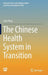 The Chinese Health System in Transition by Lijie Fang