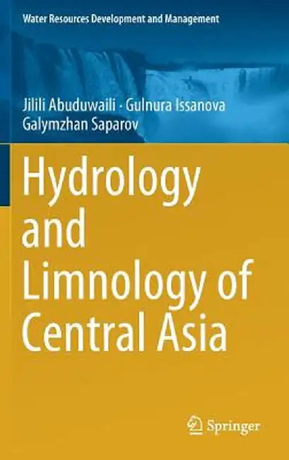 Hydrology and Limnology of Central Asia by Jilili Abuduwaili