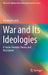 War and Its Ideologies: A Social-Semiotic Theory and Description by Annabelle Lukin