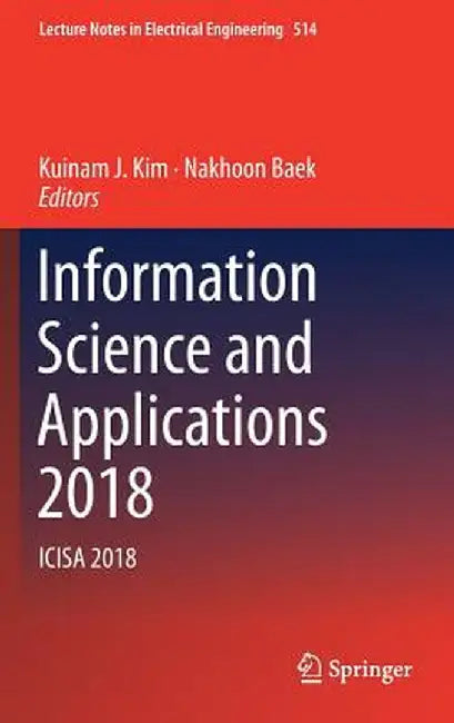Information Science and Applications 2018: Icisa 2018 by Kuinam J. Kim
