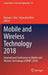 Mobile and Wireless Technology 2018: International Conference on Mobile and Wireless Technology (Icmwt 2018) by Kuinam J. Kim
