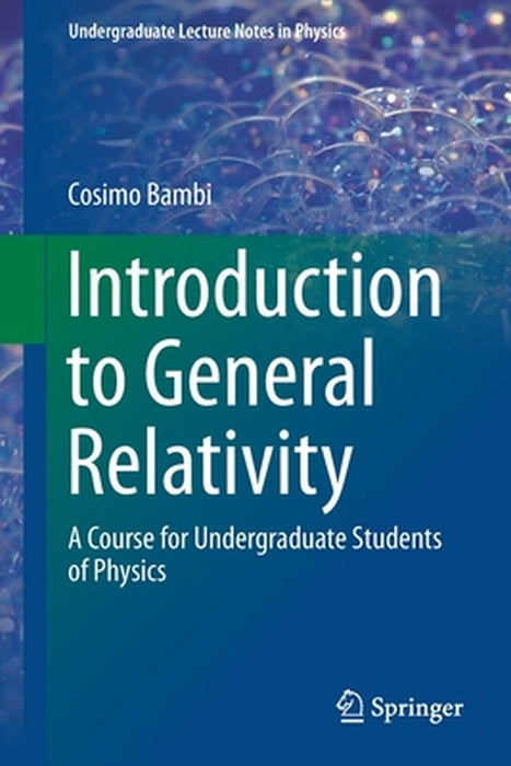 Introduction to General Relativity-A Course for Undergraduate Students of Physics by Bambi