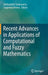 Recent Advances in Applications of Computational and Fuzzy Mathematics by Snehashish Chakraverty