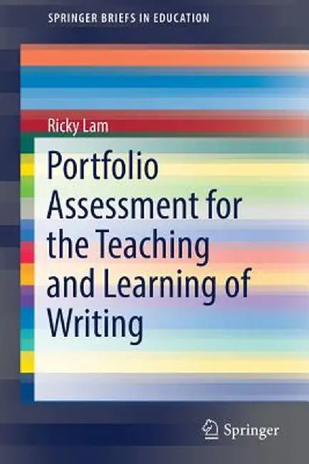 Portfolio Assessment for the Teaching and Learning of Writing by Ricky Lam