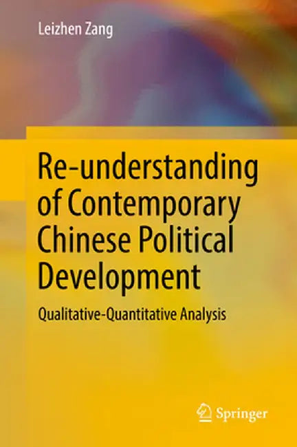 Re-Understanding of Contemporary Chinese Political Development: Qualitative-Quantitative Analysis by Leizhen Zang