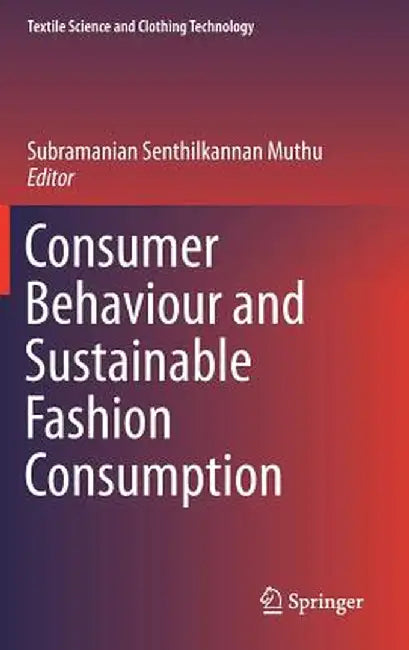 Consumer Behaviour and Sustainable Fashion Consumption by Subramanian Senthilkannan Muthu