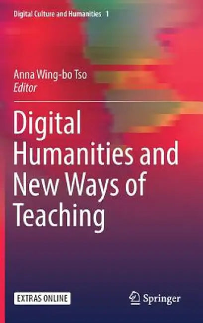 Digital Humanities and New Ways of Teaching by Anna Wing-Bo Tso