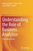 Understanding the Role of Business Analytics: Some Applications by Hardeep Chahal