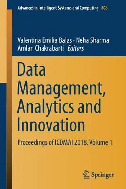 Data Management, Analytics and Innovation: Proceedings of Icdmai 2018, Volume 1 by Valentina Emilia Balas