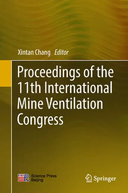 Proceedings of the 11th International Mine Ventilation Congress by Xintan Chang