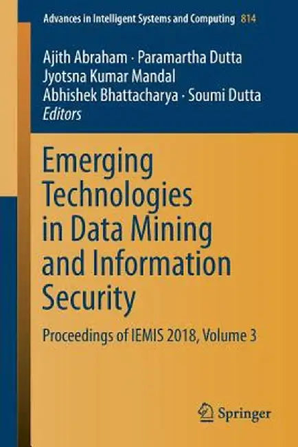 Emerging Technologies in Data Mining and Information Security: Proceedings of Iemis 2018, Volume 3 by Ajith Abraham