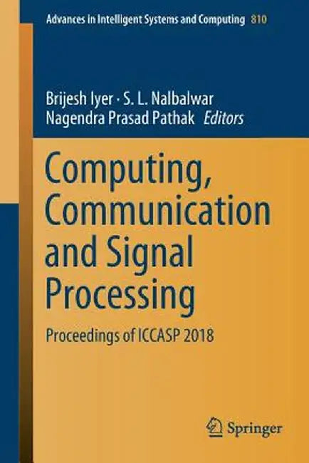 Computing, Communication and Signal Processing: Proceedings of Iccasp 2018 by Brijesh Iyer