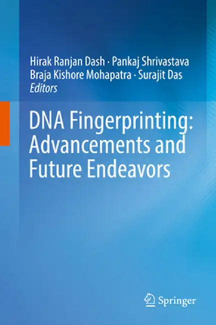 DNA Fingerprinting: Advancements and Future Endeavors by Hirak Ranjan Dash