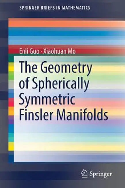 The Geometry of Spherically Symmetric Finsler Manifolds by Enli Guo