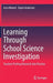 Learning Through School Science Investigation: Teachers Putting Research Into Practice by Azra Moeed