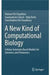 A New Kind of Computational Biology-Cellular Automata Based Models for Genomics and Proteomics by Pal Chaudhuri