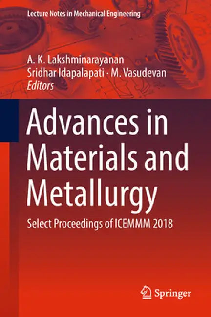 Advances in Materials and Metallurgy: Select Proceedings of Icemmm 2018 by A. K. Lakshminarayanan