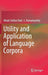 Utility and Application of Language Corpora by Niladri Sekhar Dash