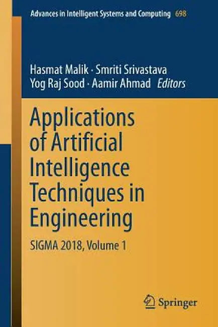 Applications of Artificial Intelligence Techniques in Engineering: SIGMA 2018, Volume 1 by Hasmat Malik
