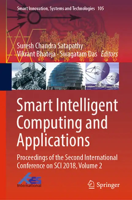 Smart Intelligent Computing and Applications: Proceedings of the Second International Conference on Sci 2018, Volume 2 by Suresh Chandra Satapathy