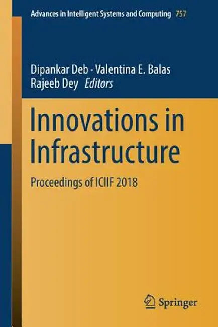 Innovations in Infrastructure: Proceedings of Iciif 2018 by Dipankar Deb