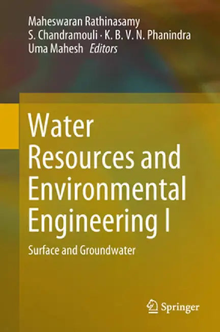 Water Resources and Environmental Engineering I: Surface and Groundwater by Maheswaran Rathinasamy