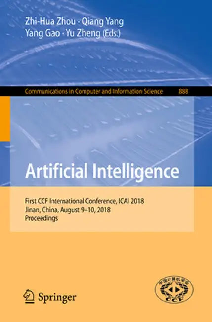 Artificial Intelligence: First Ccf International Conference, Icai 2018, Jinan, China, August 9-10, 2018, Proceedings by Zhi-Hua Zhou