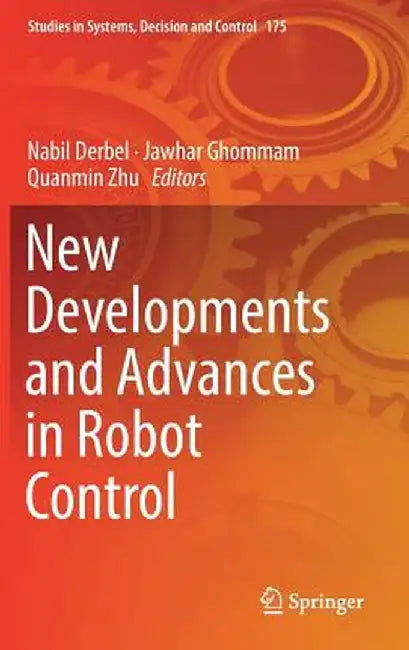 New Developments and Advances in Robot Control by Nabil Derbel