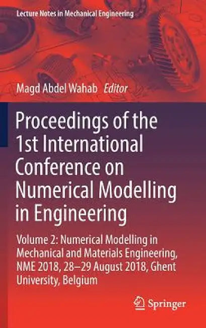Proceedings of the 1st International Conference on Numerical Modelling in Engineering: Volume 2: Numerical Modelling in Mechanical and Materials Engin by Magd Abdel Wahab
