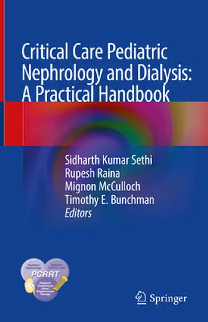 Critical Care Pediatric Nephrology and Dialysis: A Practical Handbook by Sidharth Kumar Sethi