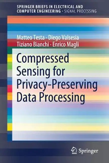 Compressed Sensing for Privacy-Preserving Data Processing by Matteo Testa