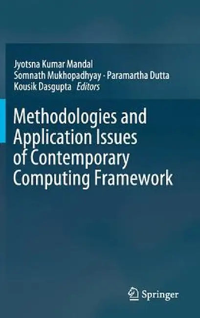 Methodologies and Application Issues of Contemporary Computing Framework by Jyotsna Kumar Mandal