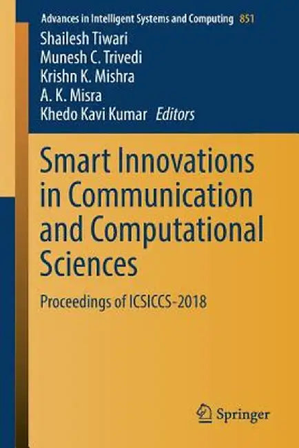 Smart Innovations in Communication and Computational Sciences: Proceedings of Icsiccs-2018 by Shailesh Tiwari