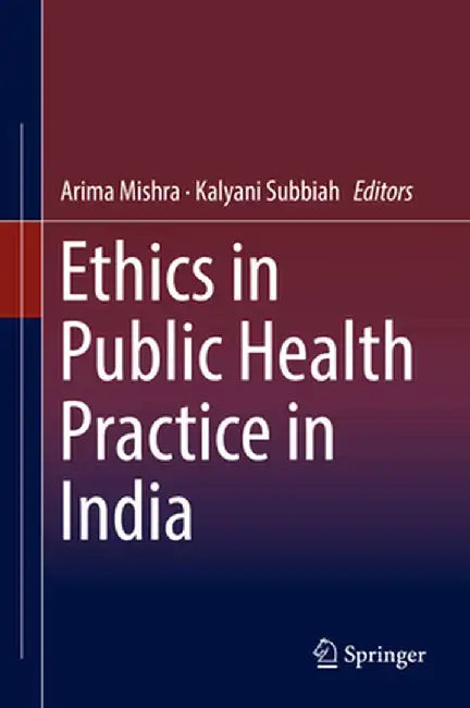Ethics in Public Health Practice in India by Arima Mishra