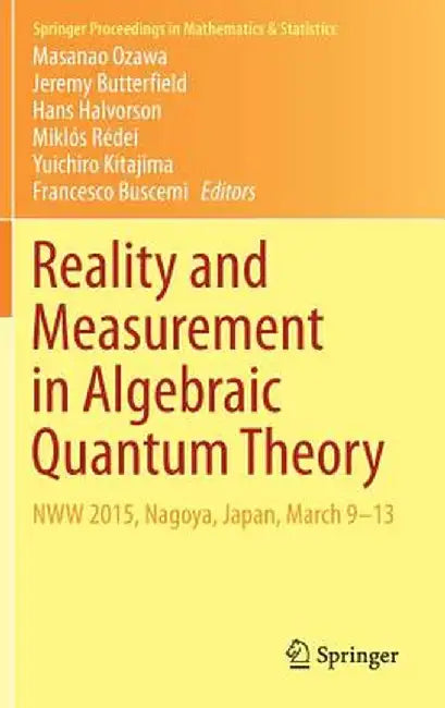 Reality and Measurement in Algebraic Quantum Theory: Nww 2015, Nagoya, Japan, March 9-13 by Masanao Ozawa