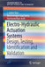 Electro-Hydraulic Actuation Systems: Design, Testing, Identification and Validation by J. Jaidev Vyas