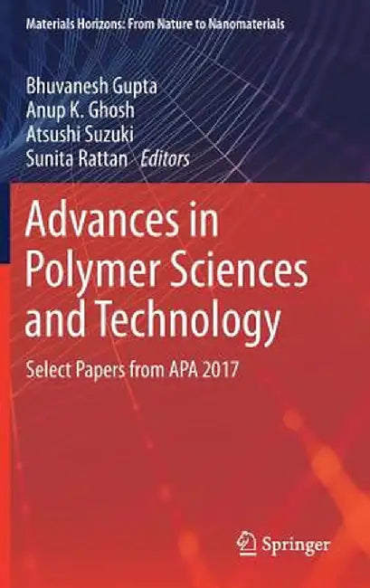 Advances in Polymer Sciences and Technology: Select Papers from APA 2017 by Bhuvanesh Gupta