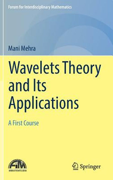 Wavelets Theory and Its Applications: A First Course by Mani Mehra
