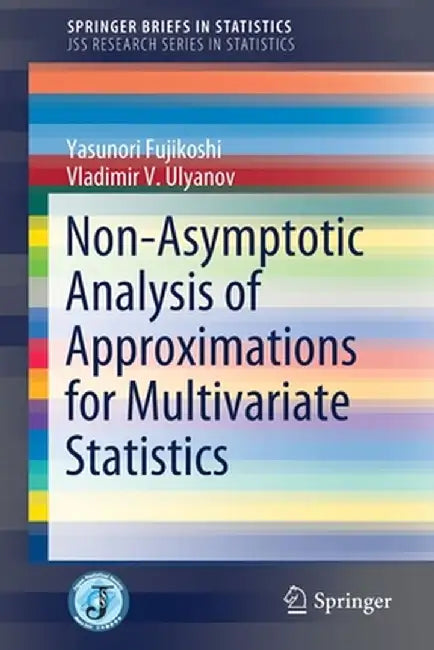 Non-Asymptotic Analysis of Approximations for Multivariate Statistics by Yasunori Fujikoshi