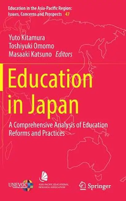 Education in Japan: A Comprehensive Analysis of Education Reforms and Practices by Yuto Kitamura