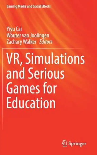 Vr, Simulations and Serious Games for Education by Yiyu Cai